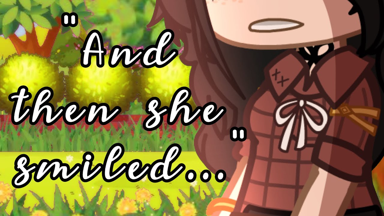 ❝-𝘼𝙉𝘿 𝙏𝙃𝙀𝙉 𝙎𝙃𝙀 𝙎𝙈𝙄𝙇𝙀𝘿...-❞ | Gacha Club