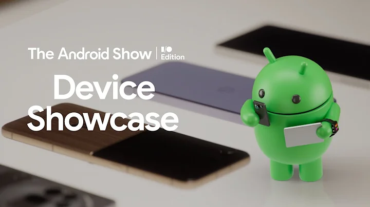 The Android Show: I/O Edition | Device Showcase