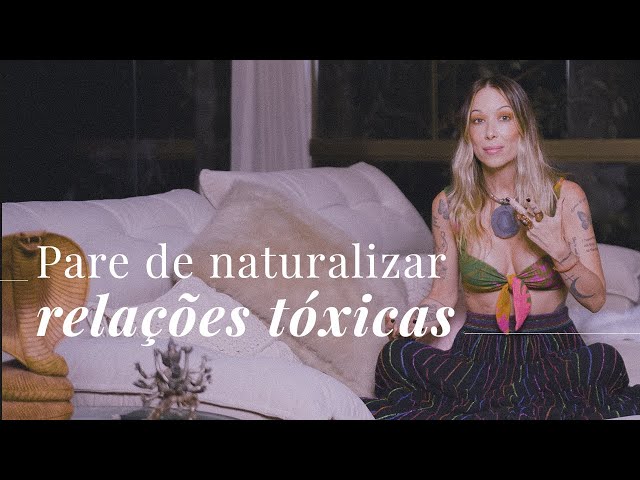 Pare de naturalizar relações tóxicas