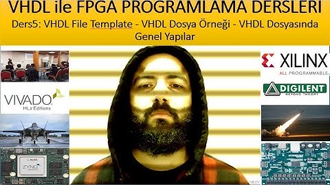 VHDL ile FPGA PROGRAMLAMA - Ders5: VHDL File Template Dosya Örneği VHDL Dosyasında Genel Yapılar