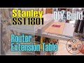 Stanley SST1801 Router Table Extension || DIY Build