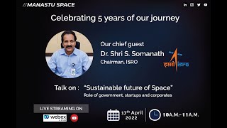 Sustainable Future of Space by Dr. S. Somanath, Chairman of ISRO