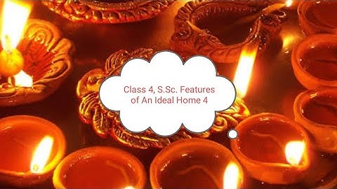 Class 4, S.Sc. Features of An Ideal Home , Cleanliness & Garbage Disposal