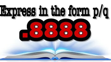 Express .8888 in p/q form|Class 9th Lesson 1|Real Numbers|Q.22(vi)|Xam Idea Proficiency Exercise