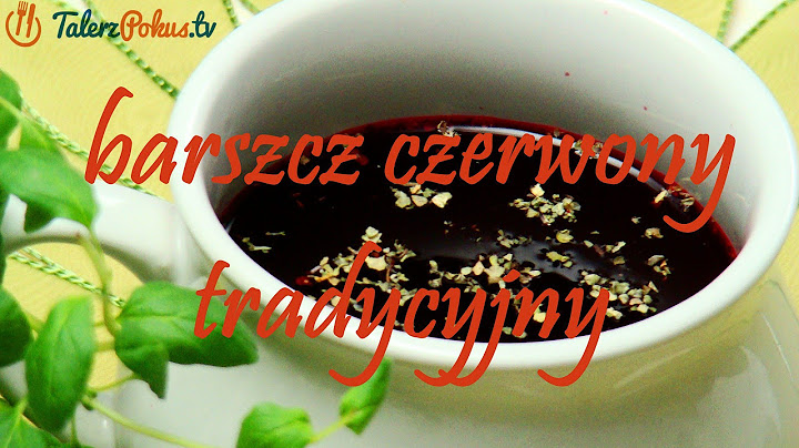Barszcz czerwony tradycyjny - TalerzPokus.tv