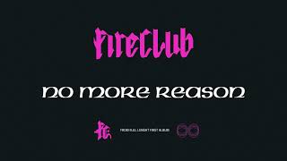 FireClub - No More Reason (Official Audio)