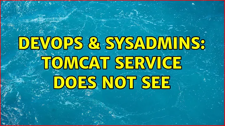 DevOps & SysAdmins: Tomcat service does not see $JAVA_HOME