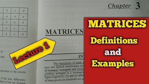Matrices || Mathematical Methods Chapter 3 || Lecture 1|| Definitions with examples