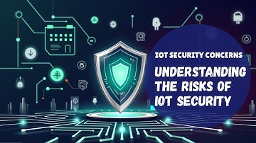 Understanding IoT Security Concerns !