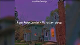 kero kero bonito - I'd rather sleep (sped up reverb)