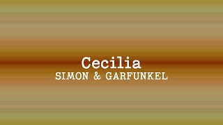 Simon & Garfunkel - Cecilia (Lyrics)