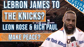 Lebron James to the Knicks? | Rich Paul and Leon Rose Make Peace! | How will this affect the Knicks?