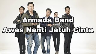 Armada Band - Awas Jatuh Cinta ( Lirik )