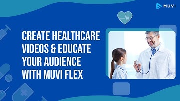Create healthcare videos and educate your audience with Muvi Flex