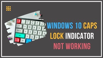 Windows 10 Caps Lock Indicator Not Working