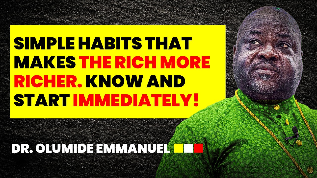 Эти привычки отличают богатых от бедных — д-р Олумиде Эммануэль