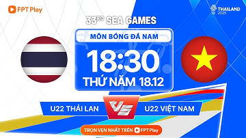 🔴TRỰC TIẾP: U22 THÁI LAN - U22 VIỆT NAM | SEA GAMES 33 - MÔN BÓNG ĐÁ NAM | CHUNG KẾT TRANH HCV