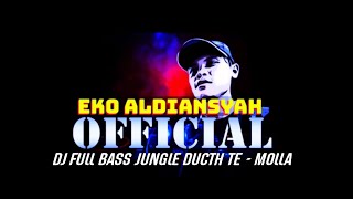 DJ TE MOLLA - JUNGLE DUCTH || EKO ALDIANSYAH OFFICIAL