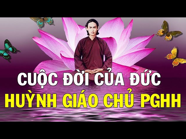 Những Điều Bạn Chưa Biết Về Đức Huỳnh Giáo Chủ Đạo Phật Giáo Hòa Hảo (1 Video) class=