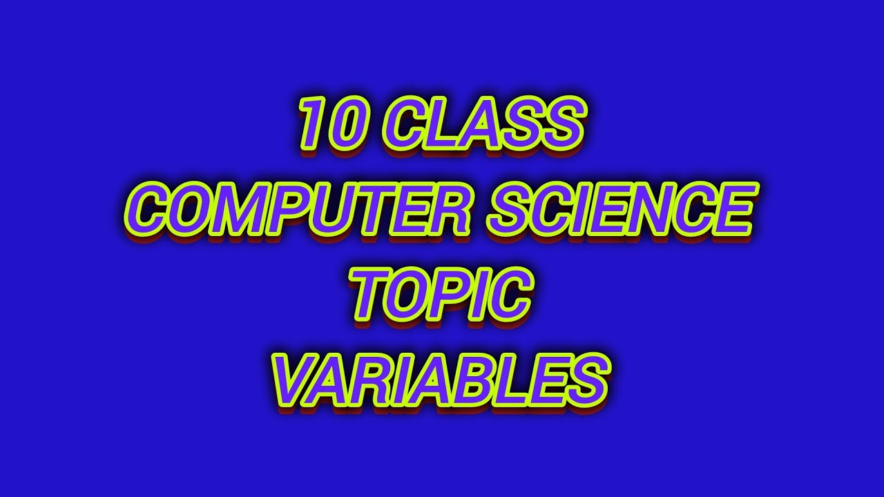  10 Class Computer Science 2025 full explained topics