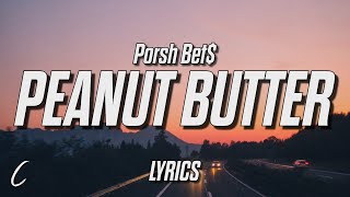 Porsh Bet$ - Peanut Butter (Lyrics)