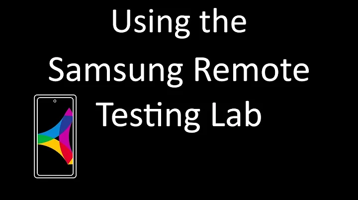 Using the Samsung Remote Testing Lab