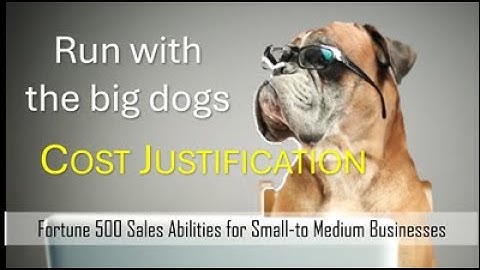Mastering Cost Justification: Eliminate Price Objections and Close More Deals!