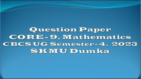 Question Paper UG CBCS SEM - IV MATH CORE- 9 | Year - 2023| Partial Differential Equation SKMU Dumka