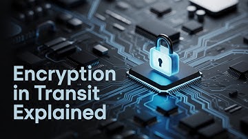 Encryption in Transit Explained: How Your Data Stays Safe 🔒