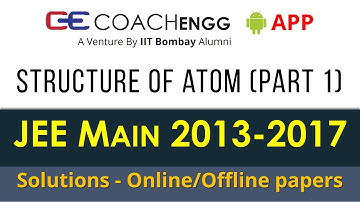 JEE Main Solutions | Structure of Atom (Part 1)| 2013 to 2017 | Offline Online | COACHENGG APP
