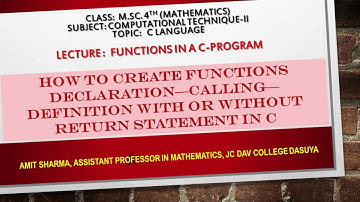 LECTURE 008: HOW TO CREATE FUNCTIONS BOTH WITH OR WITHOUT RETURN STATEMENTS IN C???