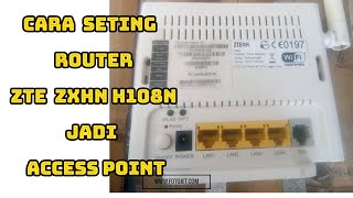 cara seting ZTE ZXHN H108N jadi access point