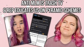 ANTI MLM IS TRASH TV? REP EDUCATES US ON PYRAMID SCHEMES
