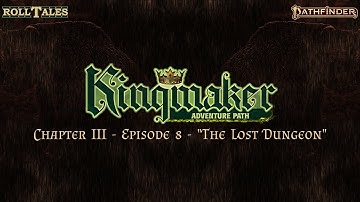 The Lost Dungeon | Kingmaker III, Episode 8 | RollTales | Pathfinder 2E