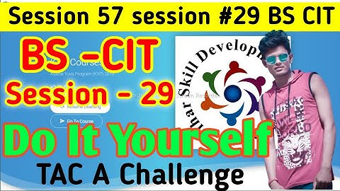 Session 57: Session #29 BS-CIT  // do it Youtself