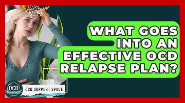 What Goes Into An Effective OCD Relapse Plan? | OCD Support Space