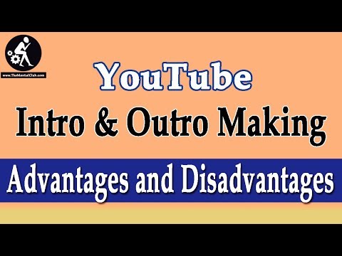 YouTube Intro & Outro Making Advantages and Disadvantages