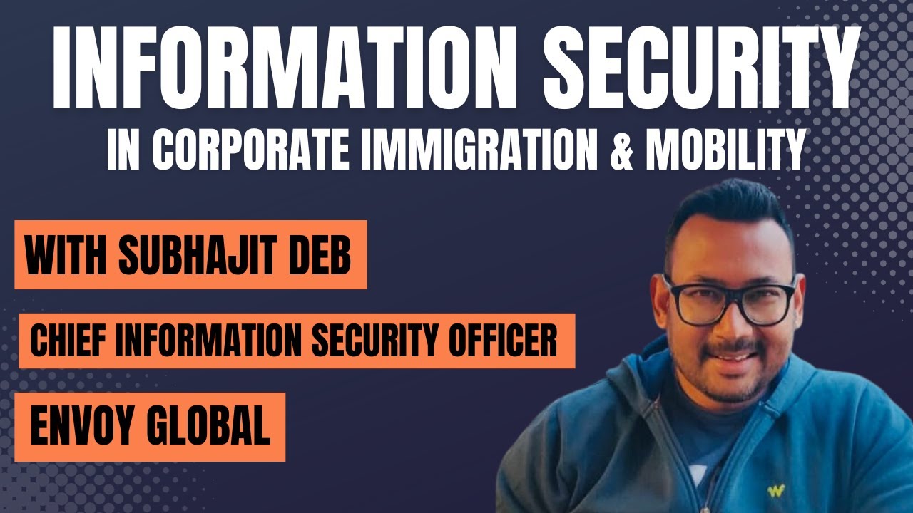 The Key Role of Cybersecurity in Corporate Immigration | Immigration & Mobility Decoded (Episode 22)