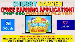 NEW FREE PLAY TO EARN APPLICATION: CHUBBY GARDEN REVIEW | LEGIT NGA BA ITO? PHP 500 FOR NEW PLAYERS!