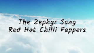 The Zephyr Song - Red Hot Chilli Peppers (Lyrics) Resimi