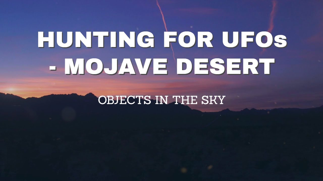 Mojave Desert UFO Hunting & Stargazing