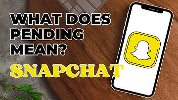 What Does Pending Mean On Snapchat?