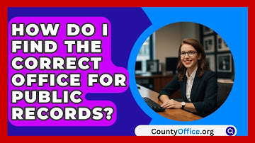 How Do I Find The Correct Office For Public Records? - CountyOffice.org