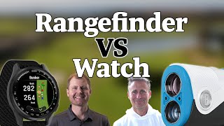 Rangefinder vs Watch – What Fits Your Game?