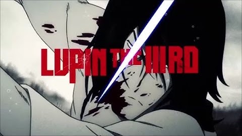 【映画予告編】『LUPIN THE IIIRD 血煙の石川五ェ門』予告 原作：モンキー・パンチ 監督/演出：小池健／ 出演：ルパン三世（栗田貫一）次元大介（小林清志）石川五ェ門（浪川大輔）