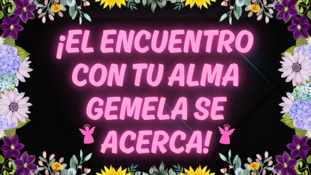 💖 ¡EL ENCUENTRO CON TU ALMA GEMELA SE ACERCA! MENSAJE DE LOS ÁNGELES ...