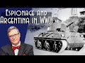 Espionage & Argentina During WWII 🇦🇷
