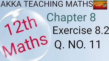12th Maths|Chapter:8|Exercise 8.2 Q. No. 11