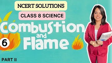 NCERT Solutions Class 8 Science Chapter 6: Combustion and Flame