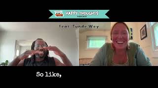 Happy Thoughts Podcast #56 feat  Tunde Wey